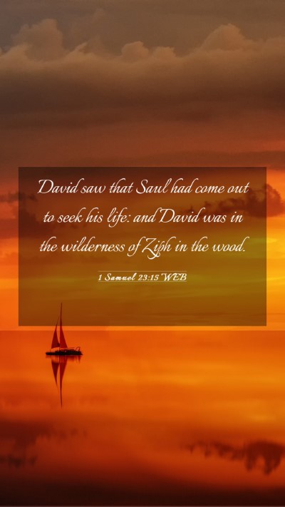 Picture 03 - 1 Samuel 23:15 WEB Mobile Phone Wallpaper - David saw that Saul had come out to seek his - Mobile Bible Verse Wallpaper
