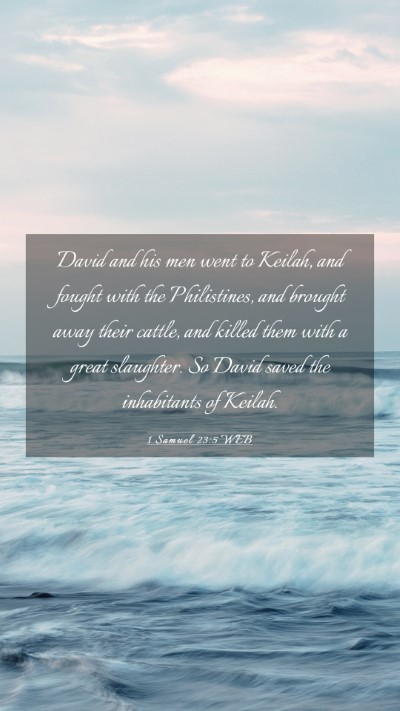 Picture 03 - 1 Samuel 23:5 WEB Mobile Phone Wallpaper - David and his men went to Keilah, and fought with - Mobile Bible Verse Wallpaper