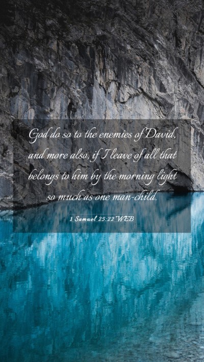 Picture 03 - 1 Samuel 25:22 WEB Mobile Phone Wallpaper - God do so to the enemies of David, and more also, - Mobile Bible Verse Wallpaper