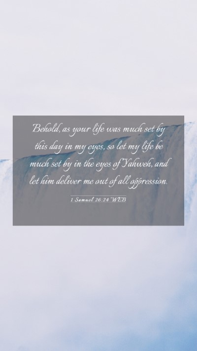 Picture 03 - 1 Samuel 26:24 WEB Mobile Phone Wallpaper - Behold, as your life was much set by this day in - Mobile Bible Verse Wallpaper