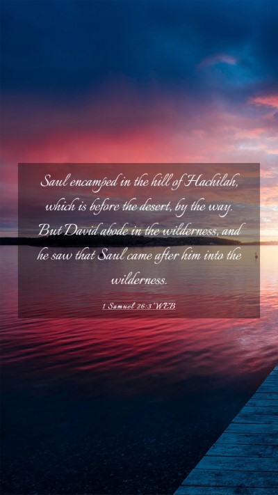 Picture 03 - 1 Samuel 26:3 WEB Mobile Phone Wallpaper - Saul encamped in the hill of Hachilah, which is - Mobile Bible Verse Wallpaper