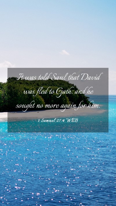 Picture 03 - 1 Samuel 27:4 WEB Mobile Phone Wallpaper - It was told Saul that David was fled to Gath: and - Mobile Bible Verse Wallpaper
