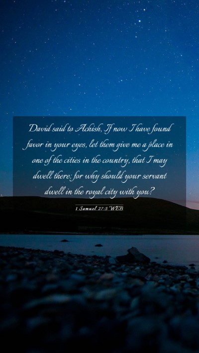 Picture 03 - 1 Samuel 27:5 WEB Mobile Phone Wallpaper - David said to Achish, If now I have found favor - Mobile Bible Verse Wallpaper