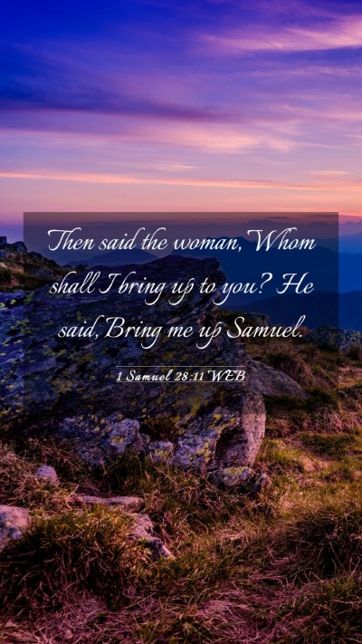 Picture 03 - 1 Samuel 28:11 WEB Mobile Phone Wallpaper - Then said the woman, Whom shall I bring up to - Mobile Bible Verse Wallpaper