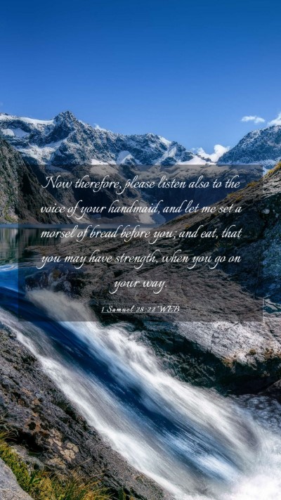 Picture 03 - 1 Samuel 28:22 WEB Mobile Phone Wallpaper - Now therefore, please listen also to the voice of - Mobile Bible Verse Wallpaper