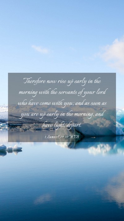 Picture 03 - 1 Samuel 29:10 WEB Mobile Phone Wallpaper - Therefore now rise up early in the morning with - Mobile Bible Verse Wallpaper