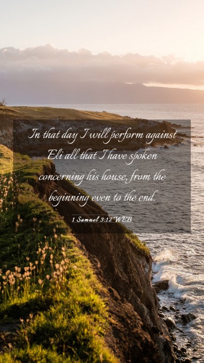 Picture 03 - 1 Samuel 3:12 WEB Mobile Phone Wallpaper - In that day I will perform against Eli all that I - Mobile Bible Verse Wallpaper