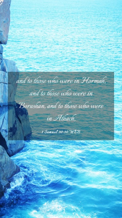Picture 03 - 1 Samuel 30:30 WEB Mobile Phone Wallpaper - and to those who were in Hormah, and to those who - Mobile Bible Verse Wallpaper