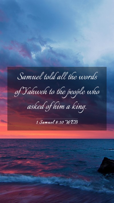 Picture 03 - 1 Samuel 8:10 WEB Mobile Phone Wallpaper - Samuel told all the words of Yahweh to the people - Mobile Bible Verse Wallpaper