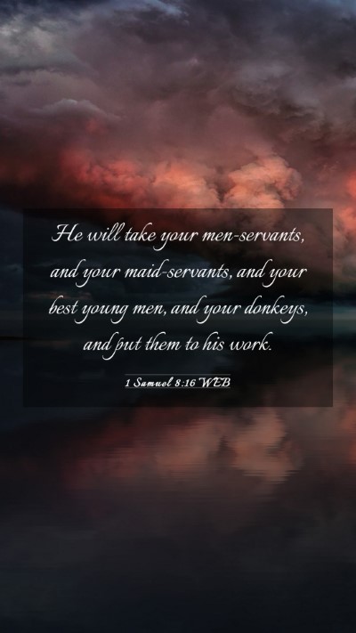 Picture 03 - 1 Samuel 8:16 WEB Mobile Phone Wallpaper - He will take your men-servants, and your - Mobile Bible Verse Wallpaper