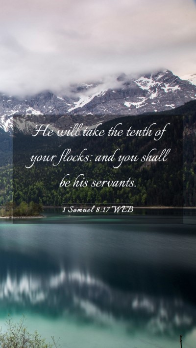 Picture 03 - 1 Samuel 8:17 WEB Mobile Phone Wallpaper - He will take the tenth of your flocks: and you - Mobile Bible Verse Wallpaper