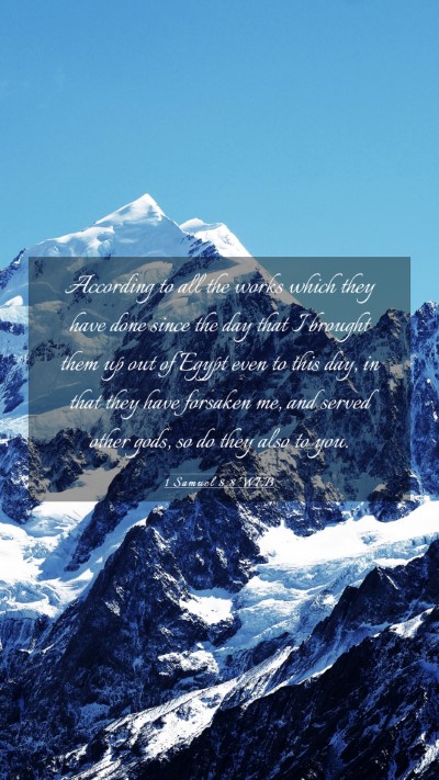 Picture 03 - 1 Samuel 8:8 WEB Mobile Phone Wallpaper - According to all the works which they have done - Mobile Bible Verse Wallpaper