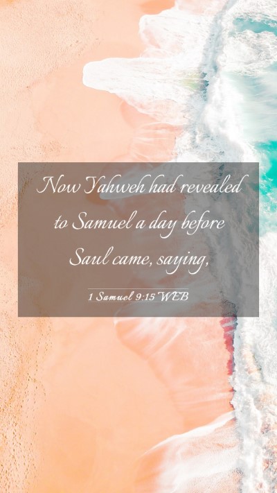 Picture 03 - 1 Samuel 9:15 WEB Mobile Phone Wallpaper - Now Yahweh had revealed to Samuel a day before - Mobile Bible Verse Wallpaper