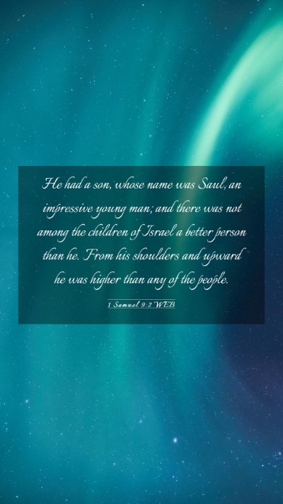 Picture 03 - 1 Samuel 9:2 WEB Mobile Phone Wallpaper - He had a son, whose name was Saul, an impressive - Mobile Bible Verse Wallpaper