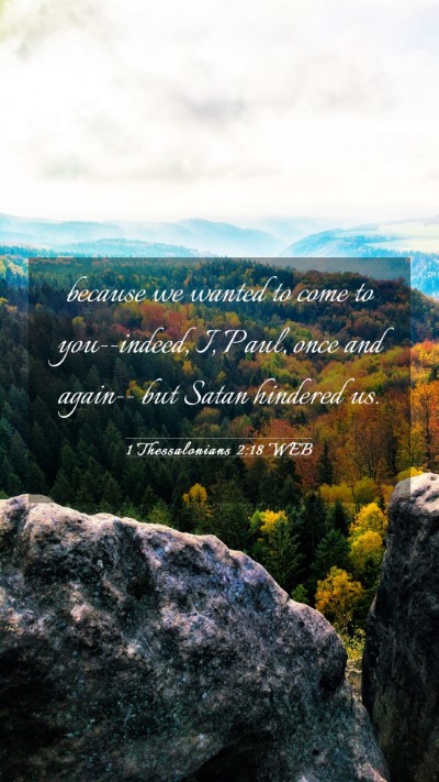 Picture 03 - 1 Thessalonians 2:18 WEB Mobile Phone Wallpaper - because we wanted to come to you--indeed, I, - Mobile Bible Verse Wallpaper