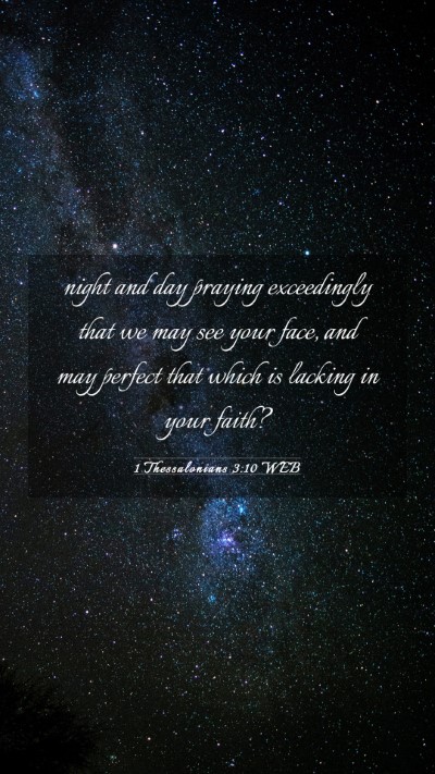 Picture 03 - 1 Thessalonians 3:10 WEB Mobile Phone Wallpaper - night and day praying exceedingly that we may see - Mobile Bible Verse Wallpaper