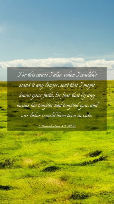 Picture 03 - 1 Thessalonians 3:5 WEB Mobile Phone Wallpaper - For this cause I also, when I couldn't stand it - Mobile Bible Verse Wallpaper