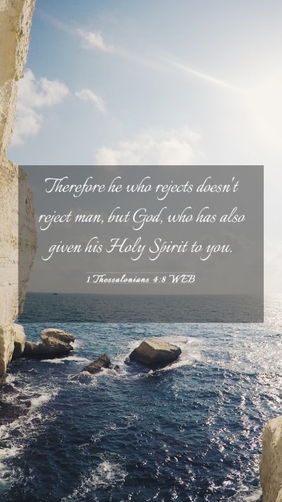 Picture 03 - 1 Thessalonians 4:8 WEB Mobile Phone Wallpaper - Therefore he who rejects doesn't reject man, but - Mobile Bible Verse Wallpaper
