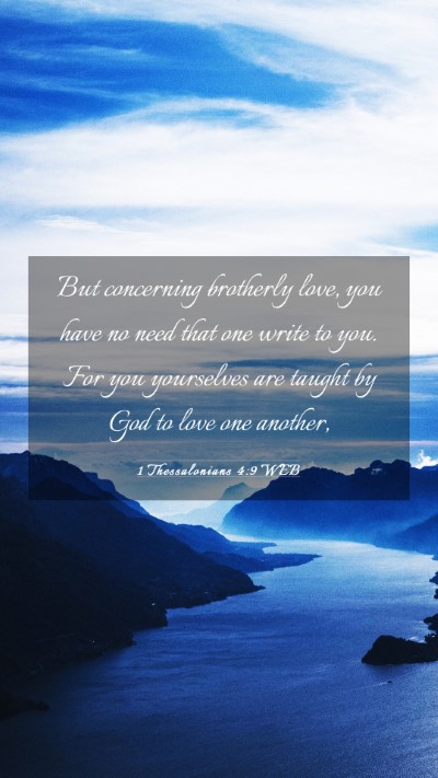 Picture 03 - 1 Thessalonians 4:9 WEB Mobile Phone Wallpaper - But concerning brotherly love, you have no need - Mobile Bible Verse Wallpaper