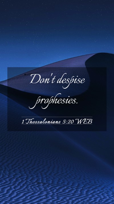Picture 03 - 1 Thessalonians 5:20 WEB Mobile Phone Wallpaper - Don't despise - Mobile Bible Verse Wallpaper