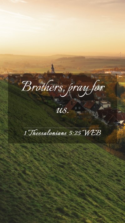 Picture 03 - 1 Thessalonians 5:25 WEB Mobile Phone Wallpaper - Brothers, pray for - Mobile Bible Verse Wallpaper