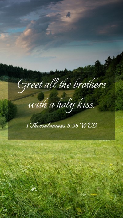 Picture 03 - 1 Thessalonians 5:26 WEB Mobile Phone Wallpaper - Greet all the brothers with a holy - Mobile Bible Verse Wallpaper