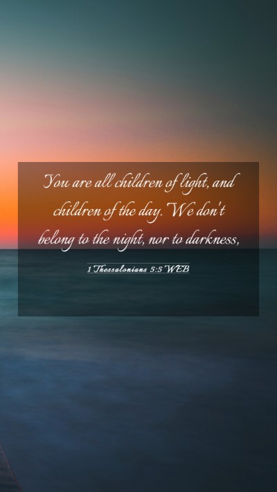 Picture 03 - 1 Thessalonians 5:5 WEB Mobile Phone Wallpaper - You are all children of light, and children of - Mobile Bible Verse Wallpaper