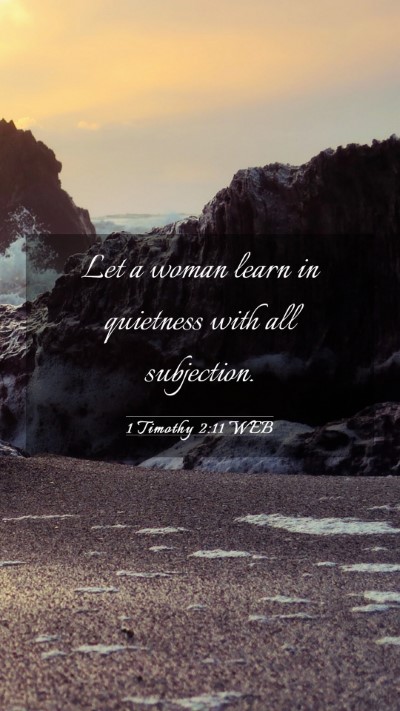 Picture 03 - 1 Timothy 2:11 WEB Mobile Phone Wallpaper - Let a woman learn in quietness with all - Mobile Bible Verse Wallpaper