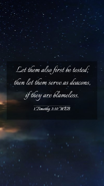 Picture 03 - 1 Timothy 3:10 WEB Mobile Phone Wallpaper - Let them also first be tested; then let them - Mobile Bible Verse Wallpaper