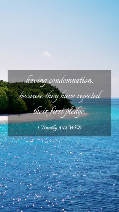 Picture 03 - 1 Timothy 5:12 WEB Mobile Phone Wallpaper - having condemnation, because they have rejected - Mobile Bible Verse Wallpaper