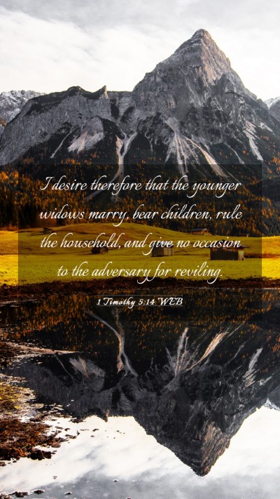 Picture 03 - 1 Timothy 5:14 WEB Mobile Phone Wallpaper - I desire therefore that the younger widows marry, - Mobile Bible Verse Wallpaper