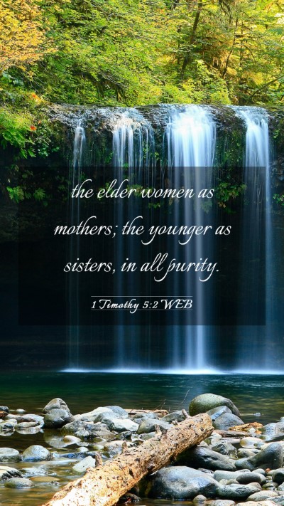 Picture 03 - 1 Timothy 5:2 WEB Mobile Phone Wallpaper - the elder women as mothers; the younger as - Mobile Bible Verse Wallpaper