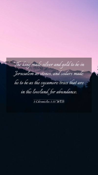 Picture 03 - 2 Chronicles 1:15 WEB Mobile Phone Wallpaper - The king made silver and gold to be in Jerusalem - Mobile Bible Verse Wallpaper