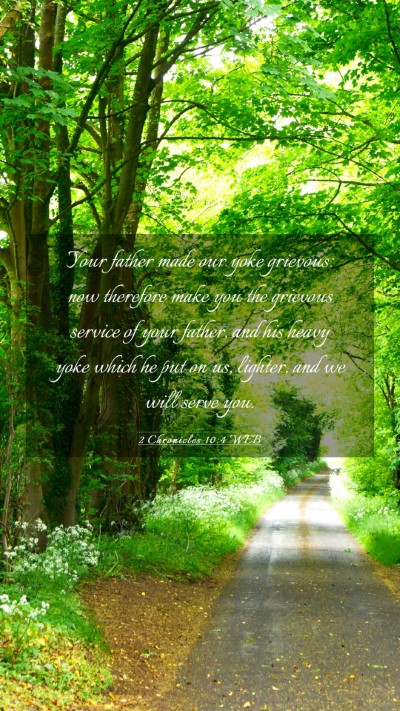 Picture 03 - 2 Chronicles 10:4 WEB Mobile Phone Wallpaper - Your father made our yoke grievous: now therefore - Mobile Bible Verse Wallpaper