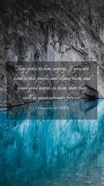 Picture 03 - 2 Chronicles 10:7 WEB Mobile Phone Wallpaper - They spoke to him, saying, If you are kind to - Mobile Bible Verse Wallpaper