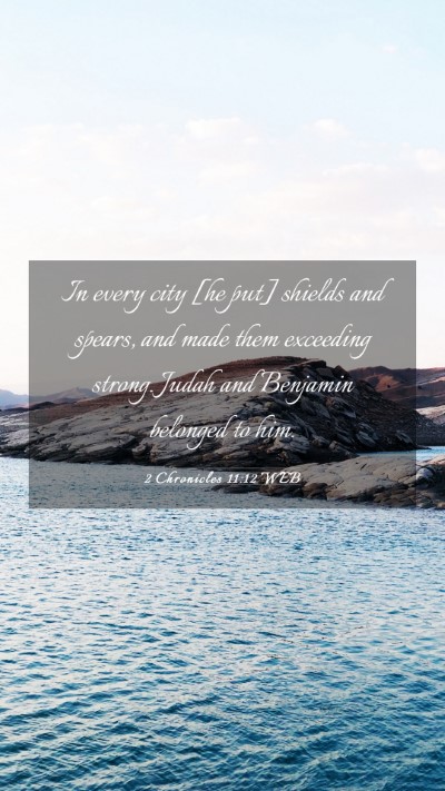 Picture 03 - 2 Chronicles 11:12 WEB Mobile Phone Wallpaper - In every city [he put] shields and spears, and - Mobile Bible Verse Wallpaper