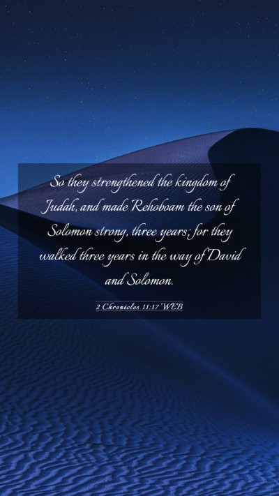 Picture 03 - 2 Chronicles 11:17 WEB Mobile Phone Wallpaper - So they strengthened the kingdom of Judah, and - Mobile Bible Verse Wallpaper