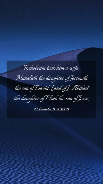 Picture 03 - 2 Chronicles 11:18 WEB Mobile Phone Wallpaper - Rehoboam took him a wife, Mahalath the daughter - Mobile Bible Verse Wallpaper