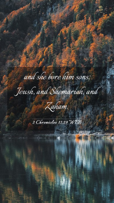 Picture 03 - 2 Chronicles 11:19 WEB Mobile Phone Wallpaper - and she bore him sons: Jeush, and Shemariah, and - Mobile Bible Verse Wallpaper