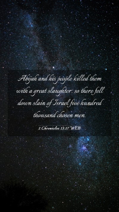 Picture 03 - 2 Chronicles 13:17 WEB Mobile Phone Wallpaper - Abijah and his people killed them with a great - Mobile Bible Verse Wallpaper