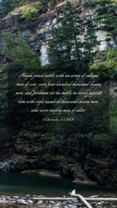 Picture 03 - 2 Chronicles 13:3 WEB Mobile Phone Wallpaper - Abijah joined battle with an army of valiant men - Mobile Bible Verse Wallpaper