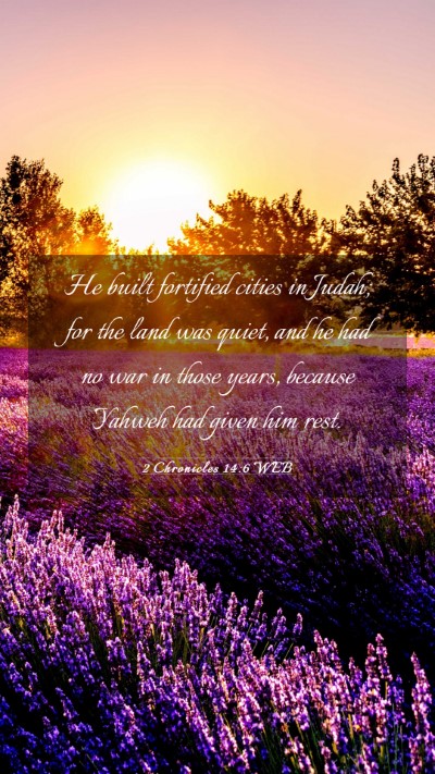 Picture 03 - 2 Chronicles 14:6 WEB Mobile Phone Wallpaper - He built fortified cities in Judah; for the land - Mobile Bible Verse Wallpaper