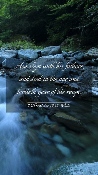 Picture 03 - 2 Chronicles 16:13 WEB Mobile Phone Wallpaper - Asa slept with his fathers, and died in the one - Mobile Bible Verse Wallpaper