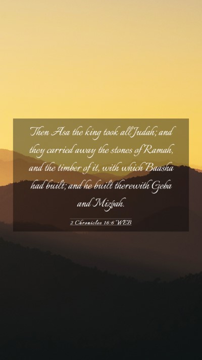 Picture 03 - 2 Chronicles 16:6 WEB Mobile Phone Wallpaper - Then Asa the king took all Judah; and they - Mobile Bible Verse Wallpaper