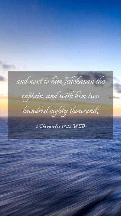Picture 03 - 2 Chronicles 17:15 WEB Mobile Phone Wallpaper - and next to him Jehohanan the captain, and with - Mobile Bible Verse Wallpaper