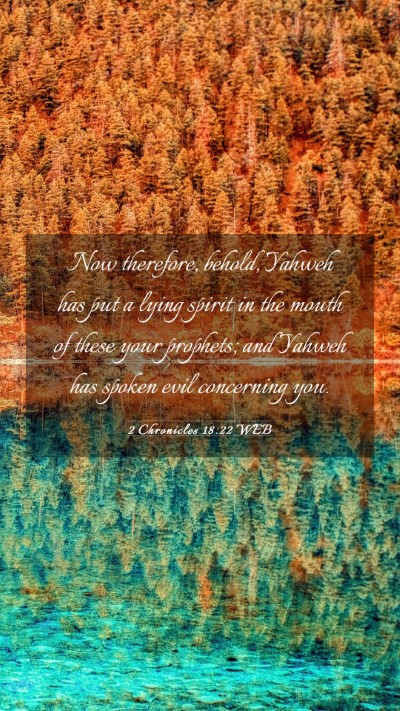 Picture 03 - 2 Chronicles 18:22 WEB Mobile Phone Wallpaper - Now therefore, behold, Yahweh has put a lying - Mobile Bible Verse Wallpaper