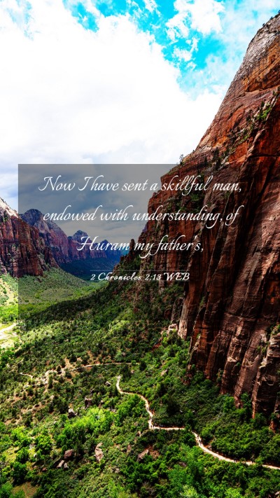 Picture 03 - 2 Chronicles 2:13 WEB Mobile Phone Wallpaper - Now I have sent a skillful man, endowed with - Mobile Bible Verse Wallpaper