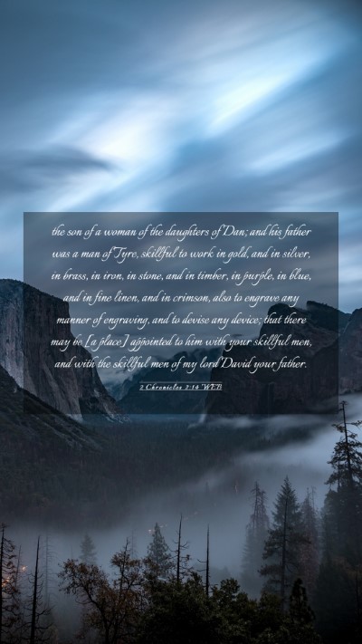 Picture 03 - 2 Chronicles 2:14 WEB Mobile Phone Wallpaper - the son of a woman of the daughters of Dan; and - Mobile Bible Verse Wallpaper