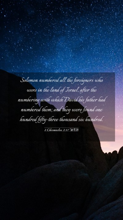 Picture 03 - 2 Chronicles 2:17 WEB Mobile Phone Wallpaper - Solomon numbered all the foreigners who were in - Mobile Bible Verse Wallpaper