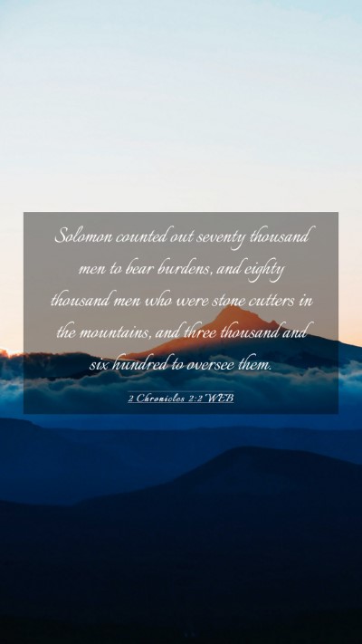 Picture 03 - 2 Chronicles 2:2 WEB Mobile Phone Wallpaper - Solomon counted out seventy thousand men to bear - Mobile Bible Verse Wallpaper